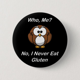 Who, Me? No, I Never Eat Gluten 6 Cm Round Badge