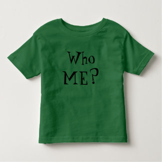 Who ME? Toddler T-Shirt