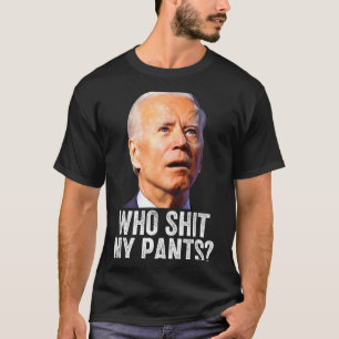 Who My Pants - Anti Joe Biden Tee - Funny Conserva