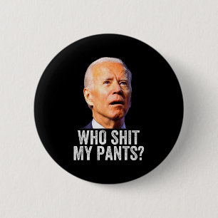 Who My Pants_ Funny Anti Joe Biden, Conservative H 6 Cm Round Badge