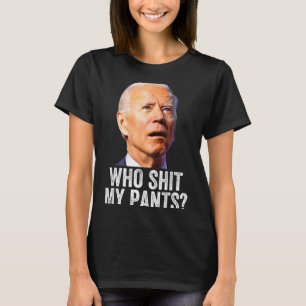 Who My Pants, Funny Anti Joe Biden, Conservative M T-Shirt