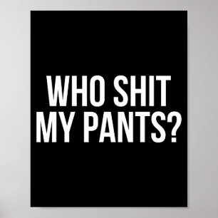 Who My Pants_ Funny Silly Saying Stud Cringe Sarca Poster