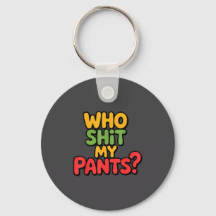 Who My Pants_ Funny Silly Saying Stud Key Ring