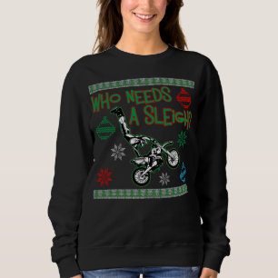 Who Needs A Sleigh Dirtbike Race Christmas Sweater