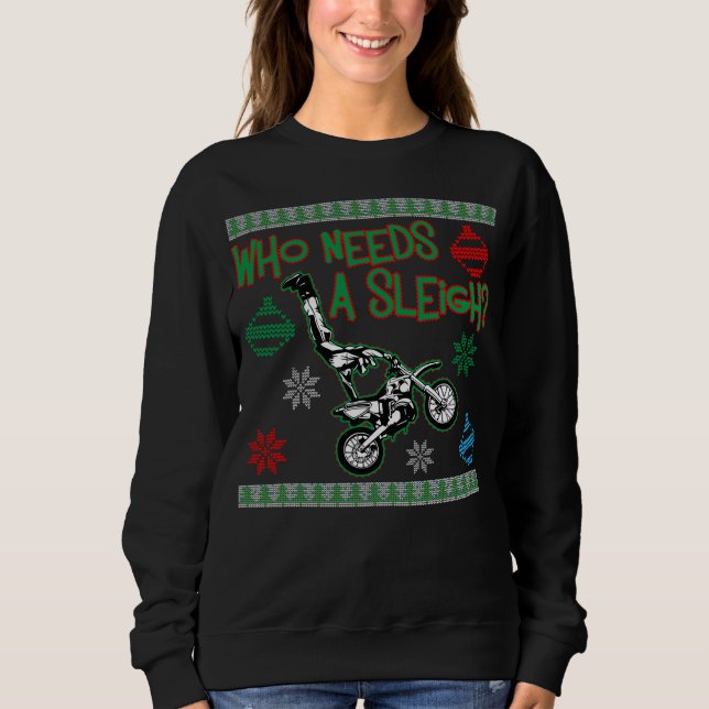 Who Needs A Sleigh Dirtbike Race Christmas Sweater (Front)