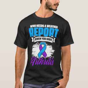 Who Needs A Weather Rheumatoid Arthritis Awareness T-Shirt