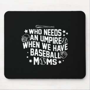 Who Needs An Umpire When We Have Bysebyll Moms Mot Mouse Pad