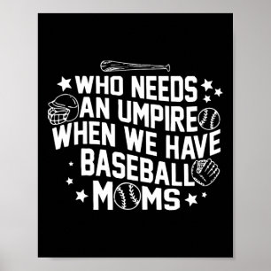 Who Needs An Umpire When We Have Bysebyll Moms Mot Poster