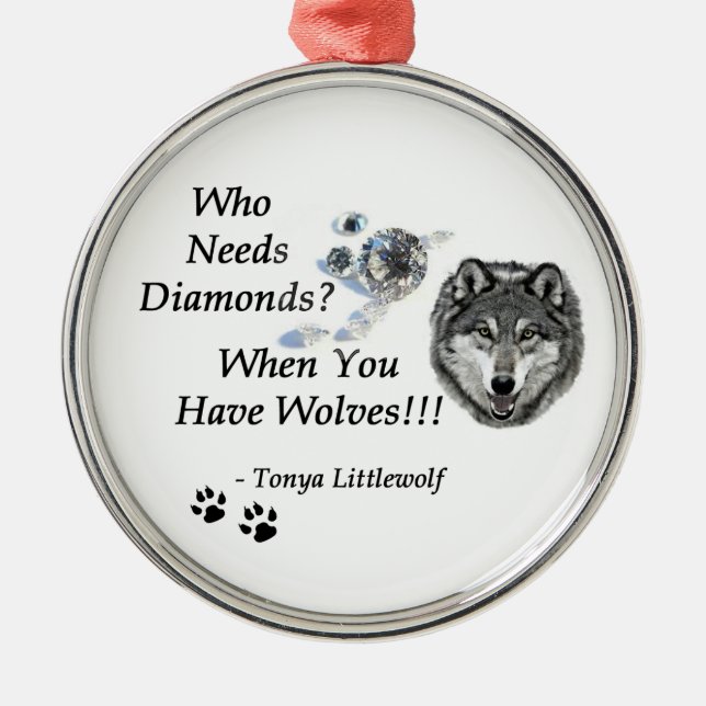 Who Needs Diamonds - Wolf Christmas Ornament (Front)