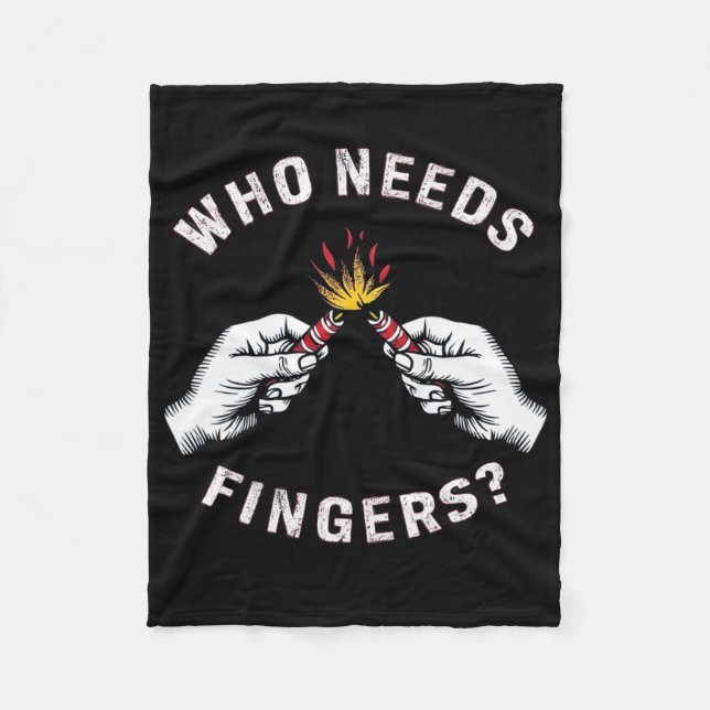 Who Needs Fingers 4th Of July 1  Fleece Blanket (Front)