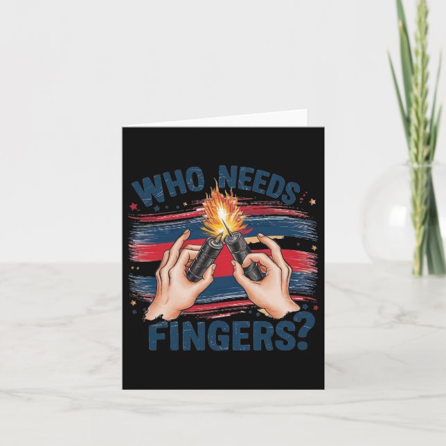 Who Needs Fingers 4th Of July 2  Card (Front)