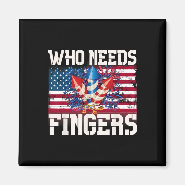 Who Needs Fingers Fireworks  Magnet (Front)