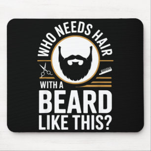 Who Needs Hair With A Beard Like This Men With Bea Mouse Pad
