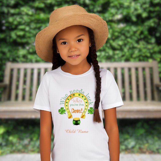 Who Needs Luck Cute Kids St Patrick's Day T-Shirt (Creator Uploaded)