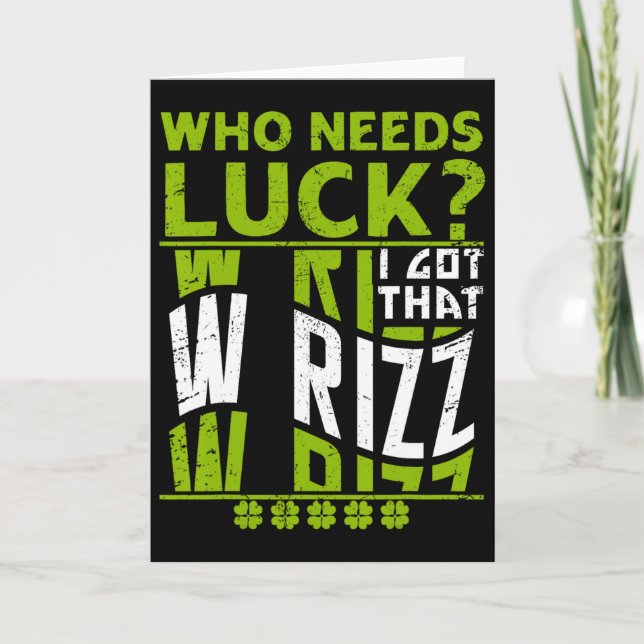 Who Needs Luck I Got That W Rizz, Funny St Patrick Card (Front)