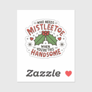 Who Needs Mistletoe When You re This Handsome