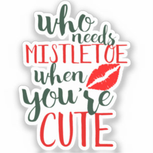 Who needs mistletoe when you're cute
