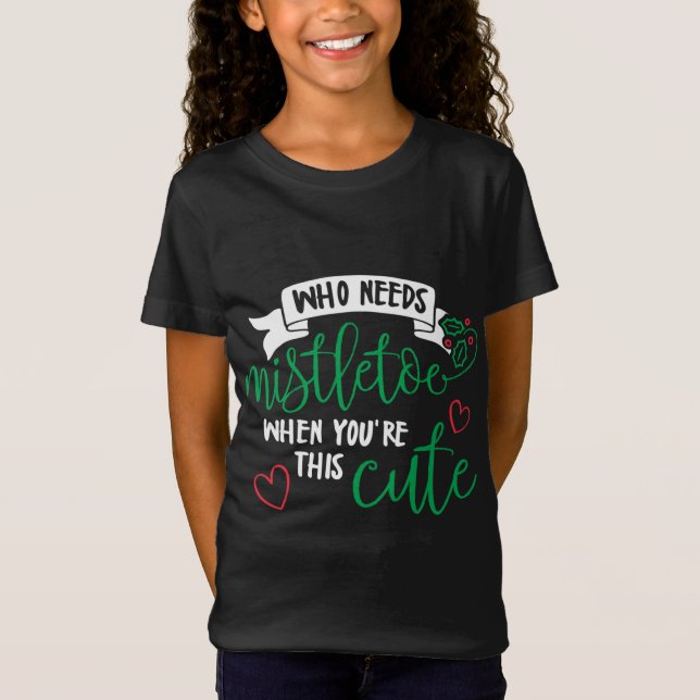 Who Needs Mistletoe When You're This Cute! Lovers  T-Shirt (Front)