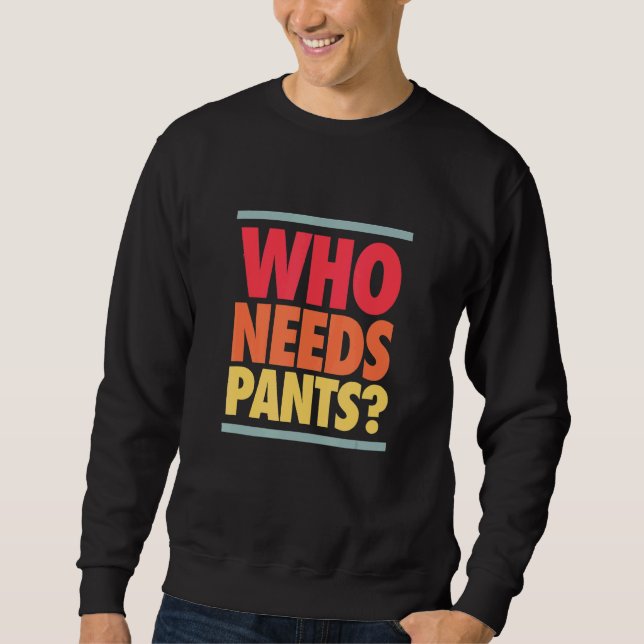 Who Needs Pants Retro Colours Graphic Sweatshirt (Front)