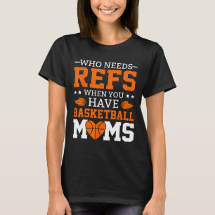 Who Needs Refs When You Have Sketll Moms  T-Shirt
