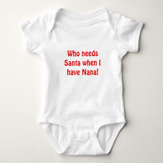 Who needs Santa Baby Bodysuit (Front)