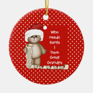 Who Needs Santa.. Great Grandpa Christmas Ornament