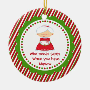 Who Needs Santa... Mamaw Christmas Ornament