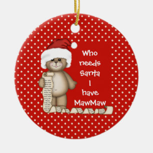 Who Needs Santa... MawMaw Christmas Ornament