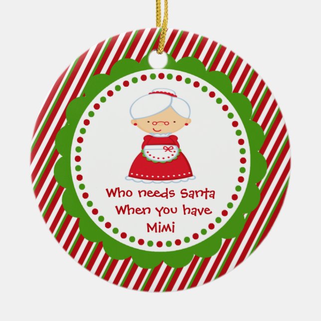 Who Needs Santa... Mimi Christmas Ornament (Front)