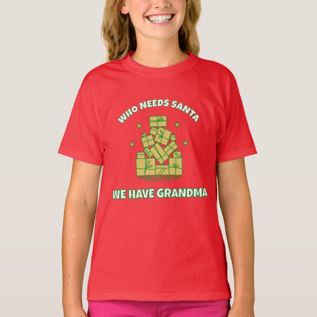 Who Needs Santa We Have Grandma – Kids Christmas  T-Shirt (Front)