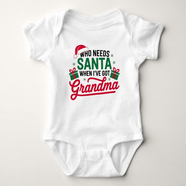 Who needs santa when I've got grandma christmas Baby Bodysuit (Front)