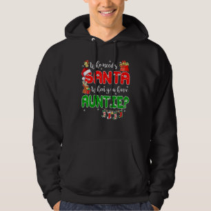Who Needs Santa When You Have Auntie Santa Family  Hoodie