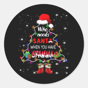 Who needs santa when you have gramma classic round sticker