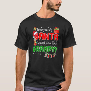 Who Needs Santa When You Have Grampy Santa Family  T-Shirt