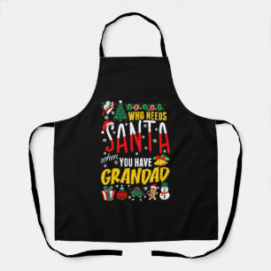 Who Needs Santa When You Have Grandad Tshirt Apron