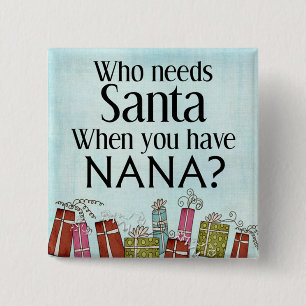 who needs santa when you have nana 15 cm square badge
