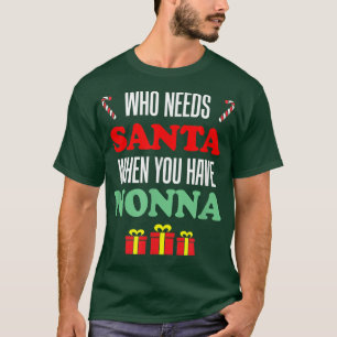 Who Needs Santa When You Have Nonna Italian Grandm T-Shirt