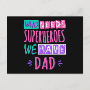 Who needs superheroes we have dad postcard