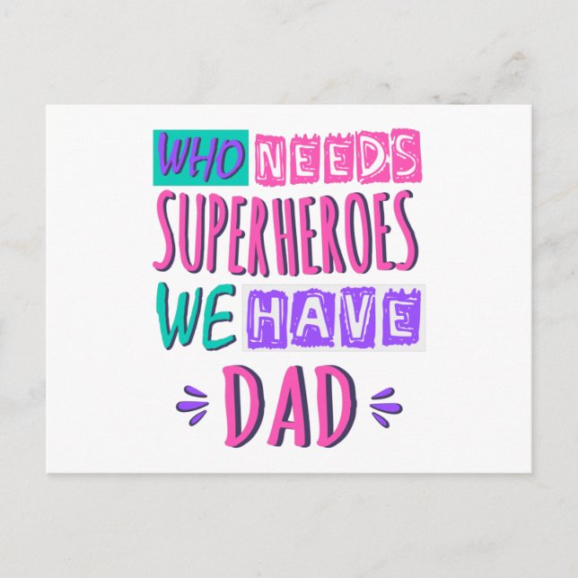 Who needs superheroes we have dad postcard (Front)
