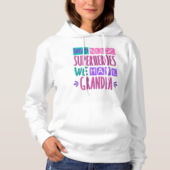 Who needs superheroes we have grandpa hoodie (Front)