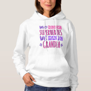 Who needs superheroes we have grandpa hoodie