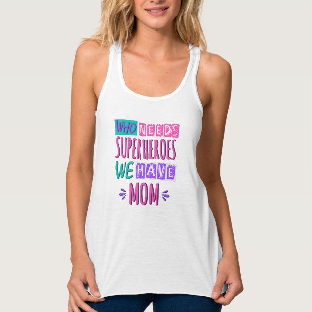 Who needs superheroes we have mum singlet (Front)