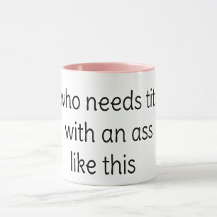 who needs t*its with an a*ss like this mug