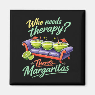 Who needs therapy theres margaritas party crew Who Magnet
