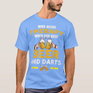 Who Needs Therapy When You Have Beer And Darts Bee T-Shirt