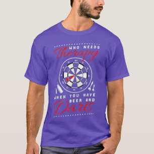 Who Needs Therapy When You Have Beer And Darts T-Shirt