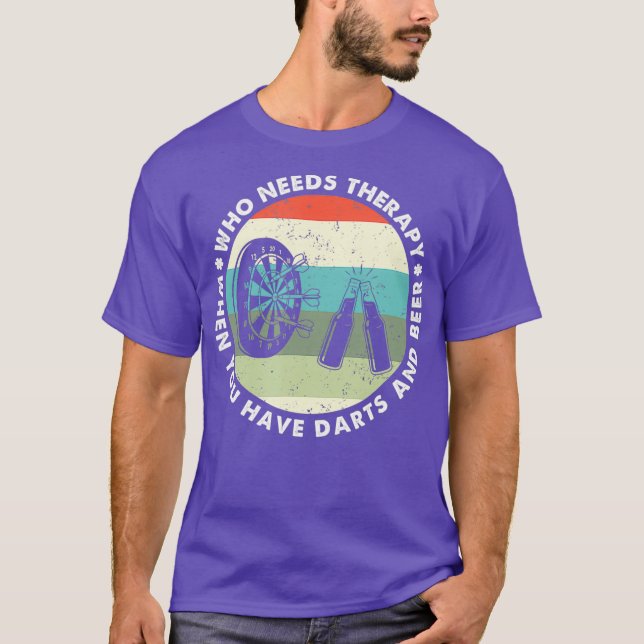 Who Needs Therapy When You Have Darts and Beer T-Shirt (Front)
