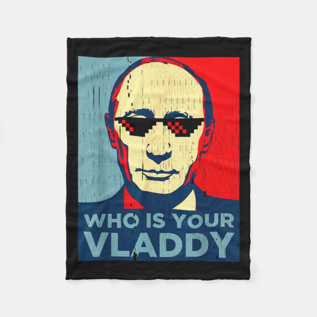 who president russian vladdy Jokewho is your vladd Fleece Blanket (Front)