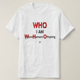 WHO pun: WHO, I am: Weird Human's Offspring T-Shirt