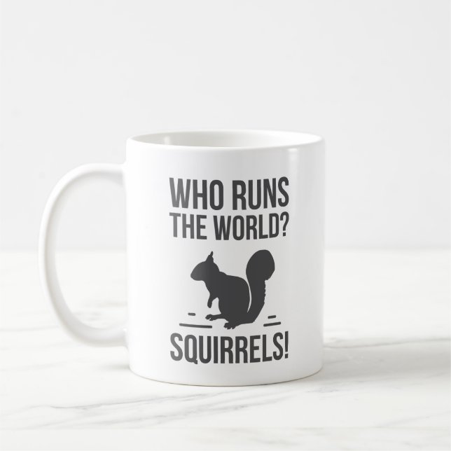 Who Runs The World? Squirrel Coffee Mug (Left)
